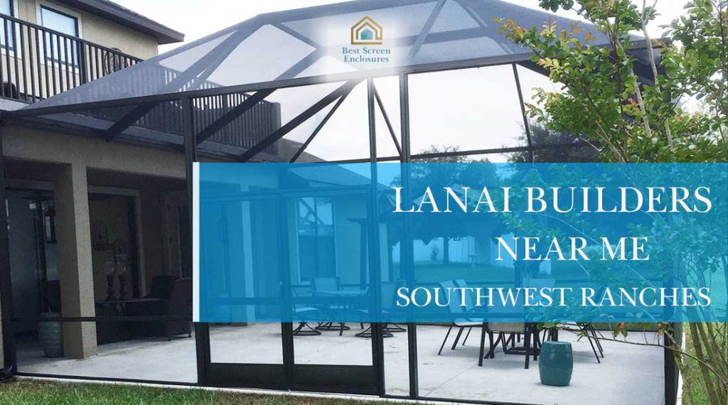 Lanai screen builders near me Southwest Ranches